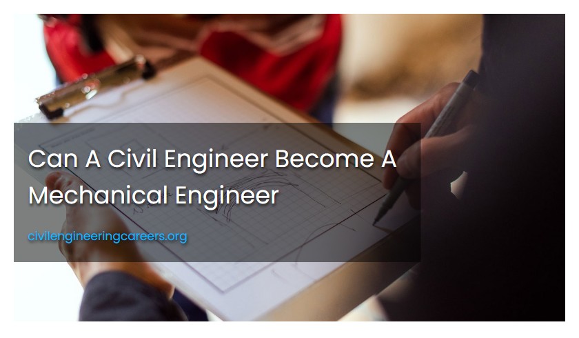 Can A Civil Engineer Become A Mechanical Engineer