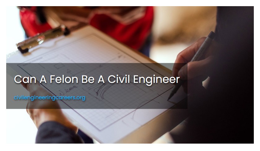 Can A Felon Be A Civil Engineer