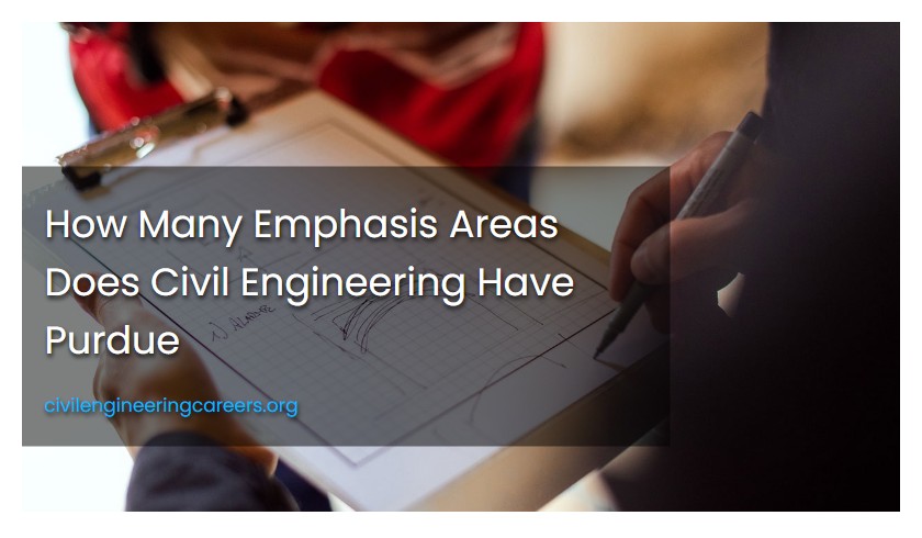 How Many Emphasis Areas Does Civil Engineering Have Purdue