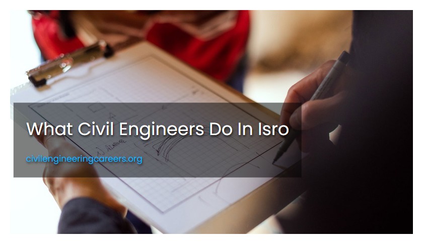 What Civil Engineers Do In Isro