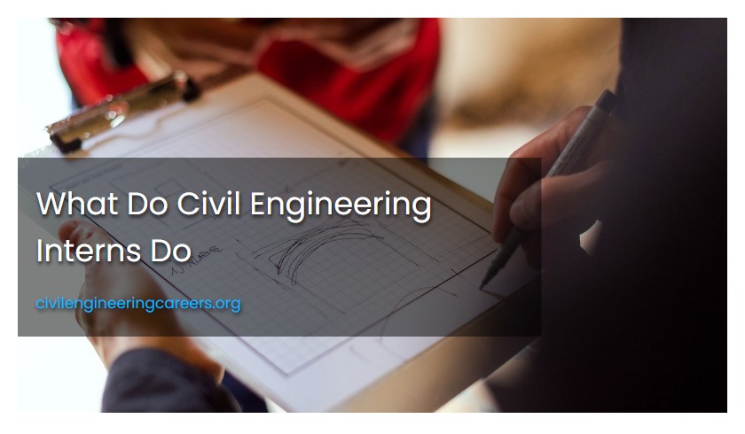 What Do Civil Engineering Interns Do