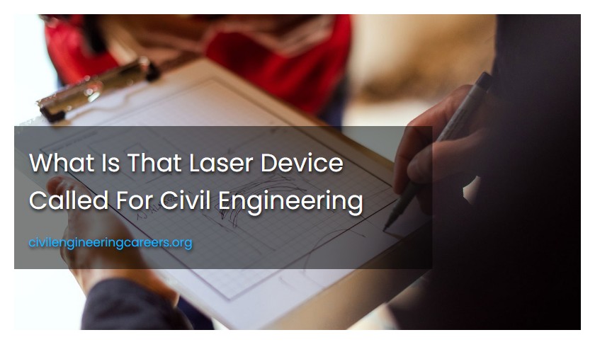 What Is That Laser Device Called For Civil Engineering